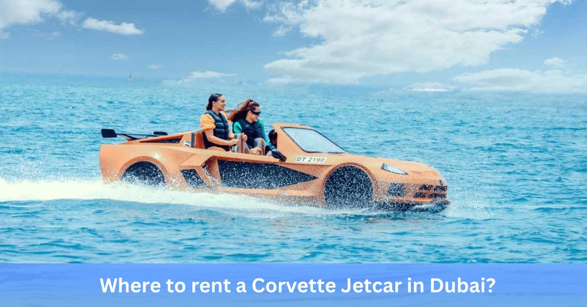 Where to rent a Corvette Jetcar in Dubai?